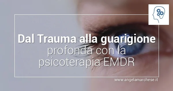 Dott. Angela Marchese - Psicologa Psicoterapeuta - Terapeuta EMDR Practitioner- Napoli - Fuorigrotta